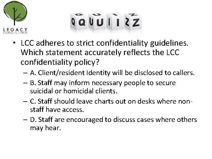  • LCC adheres to strict confidentiality guidelines. Which statement accurately reflects the LCC