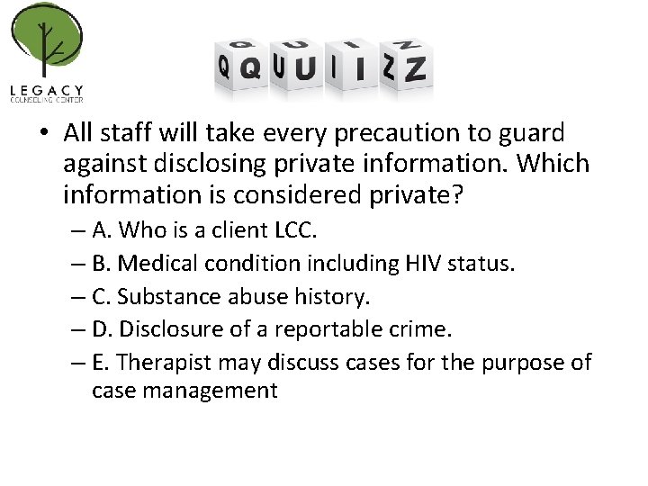  • All staff will take every precaution to guard against disclosing private information.