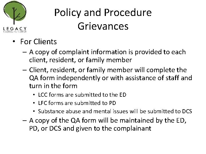 Policy and Procedure Grievances • For Clients – A copy of complaint information is