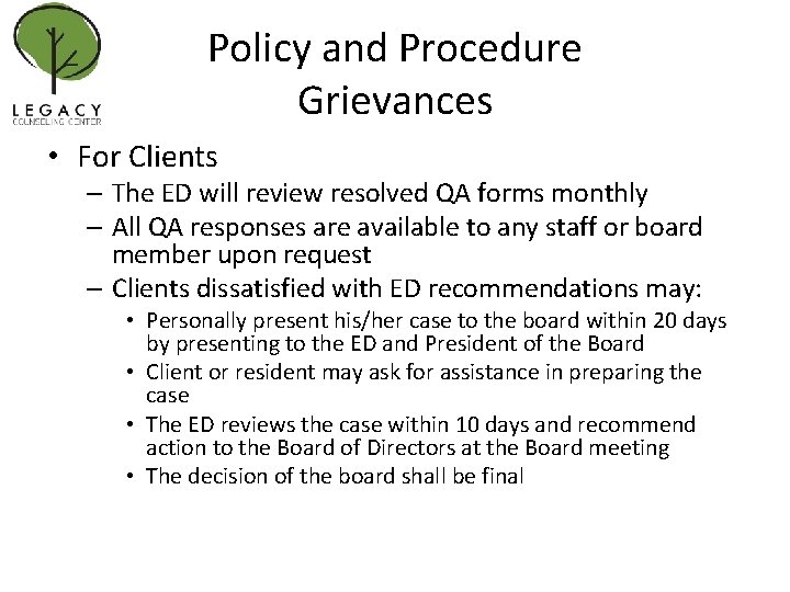 Policy and Procedure Grievances • For Clients – The ED will review resolved QA