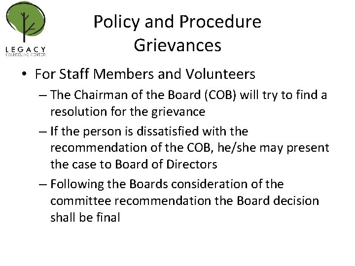 Policy and Procedure Grievances • For Staff Members and Volunteers – The Chairman of