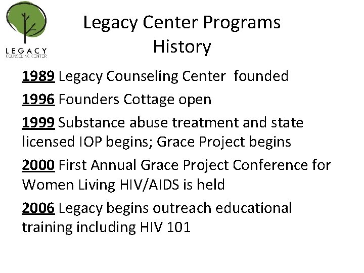 Legacy Center Programs History 1989 Legacy Counseling Center founded 1996 Founders Cottage open 1999