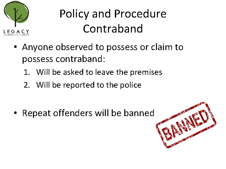 Policy and Procedure Contraband • Anyone observed to possess or claim to possess contraband: