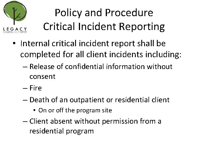 Policy and Procedure Critical Incident Reporting • Internal critical incident report shall be completed