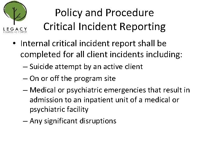 Policy and Procedure Critical Incident Reporting • Internal critical incident report shall be completed