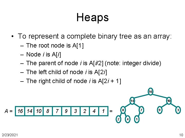 Heaps • To represent a complete binary tree as an array: – – –