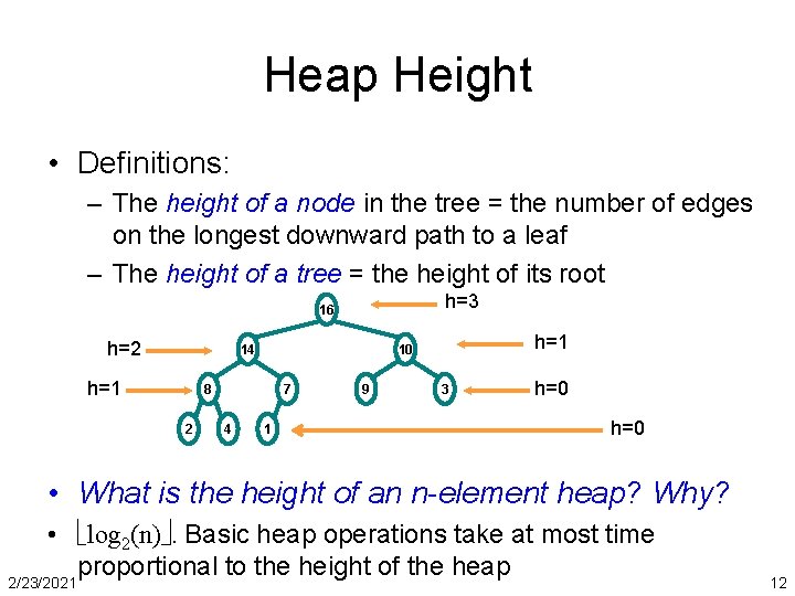 Heap Height • Definitions: – The height of a node in the tree =