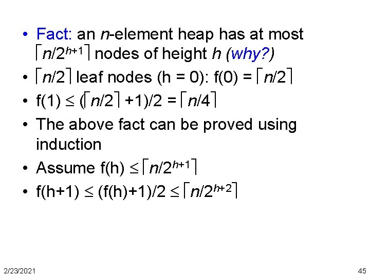  • Fact: an n-element heap has at most n/2 h+1 nodes of height