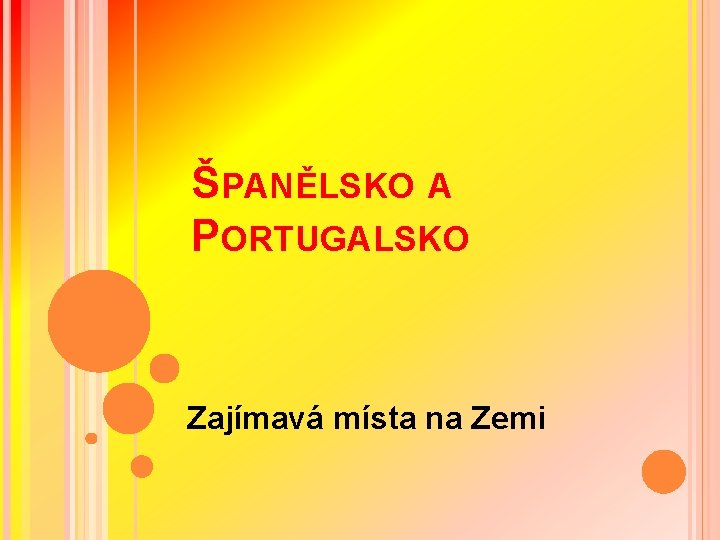 ŠPANĚLSKO A PORTUGALSKO Zajímavá místa na Zemi 