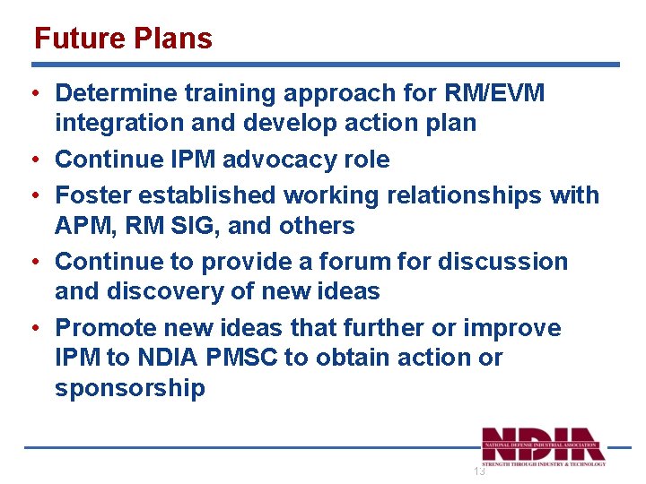 Future Plans • Determine training approach for RM/EVM integration and develop action plan •