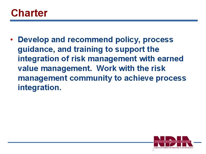 Charter • Develop and recommend policy, process guidance, and training to support the integration