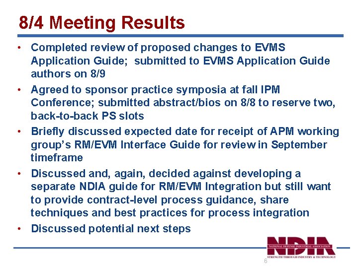 8/4 Meeting Results • Completed review of proposed changes to EVMS Application Guide; submitted