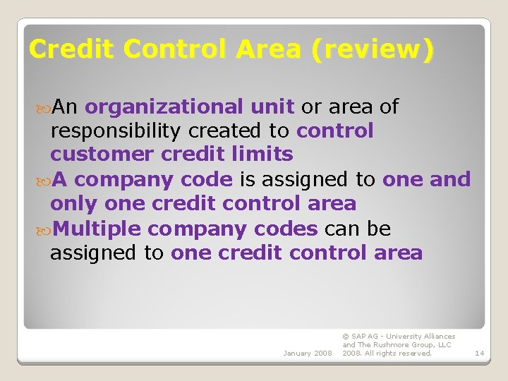 Credit Control Area (review) An organizational unit or area of responsibility created to control Credit Control Area (review) An organizational unit or area of responsibility created to control