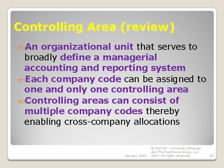 Controlling Area (review) An organizational unit that serves to broadly define a managerial accounting Controlling Area (review) An organizational unit that serves to broadly define a managerial accounting