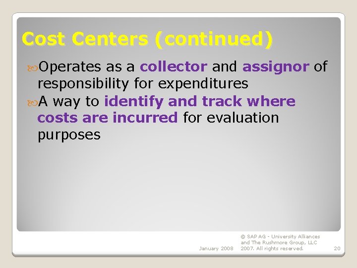 Cost Centers (continued) Operates as a collector and assignor of responsibility for expenditures A Cost Centers (continued) Operates as a collector and assignor of responsibility for expenditures A
