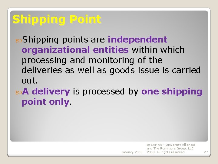 Shipping Point Shipping points are independent organizational entities within which processing and monitoring of Shipping Point Shipping points are independent organizational entities within which processing and monitoring of