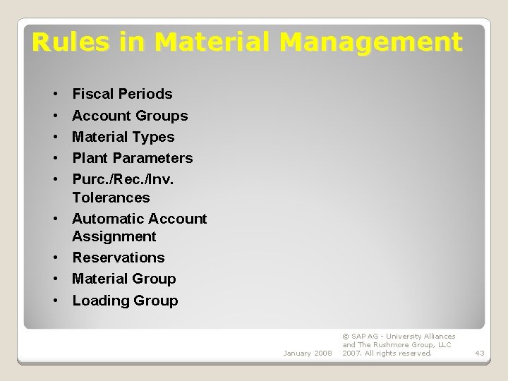Rules in Material Management • • • Fiscal Periods Account Groups Material Types Plant Rules in Material Management • • • Fiscal Periods Account Groups Material Types Plant