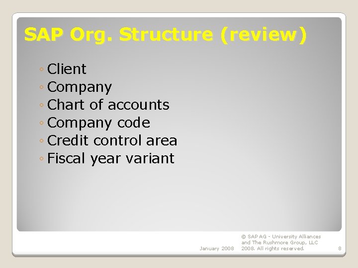 SAP Org. Structure (review) ◦ Client ◦ Company ◦ Chart of accounts ◦ Company SAP Org. Structure (review) ◦ Client ◦ Company ◦ Chart of accounts ◦ Company