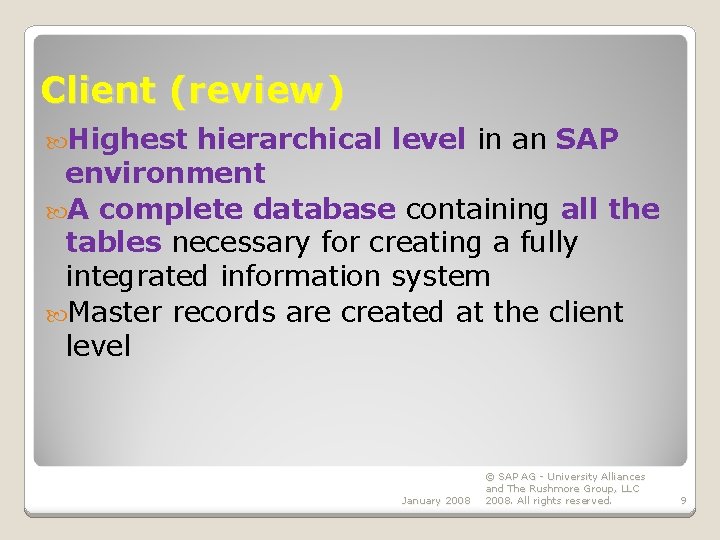 Client (review) Highest hierarchical level in an SAP environment A complete database containing all Client (review) Highest hierarchical level in an SAP environment A complete database containing all