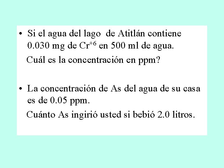  • Si el agua del lago de Atitlán contiene 0. 030 mg de