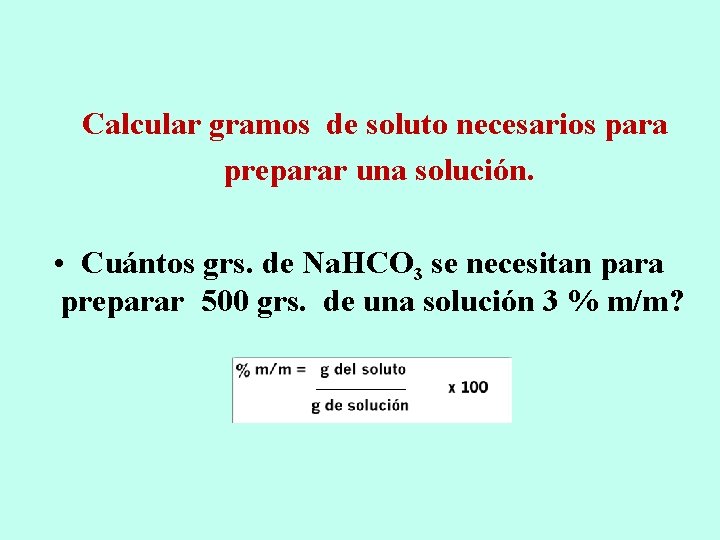 Calcular gramos de soluto necesarios para preparar una solución. • Cuántos grs. de Na.