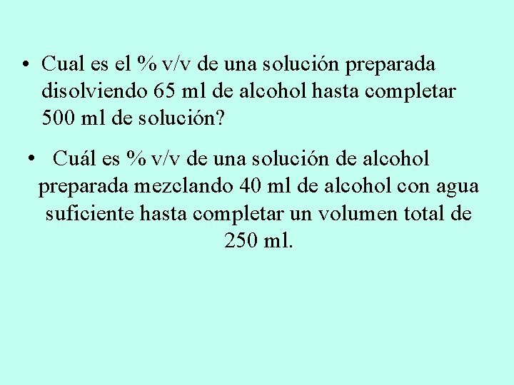  • Cual es el % v/v de una solución preparada disolviendo 65 ml