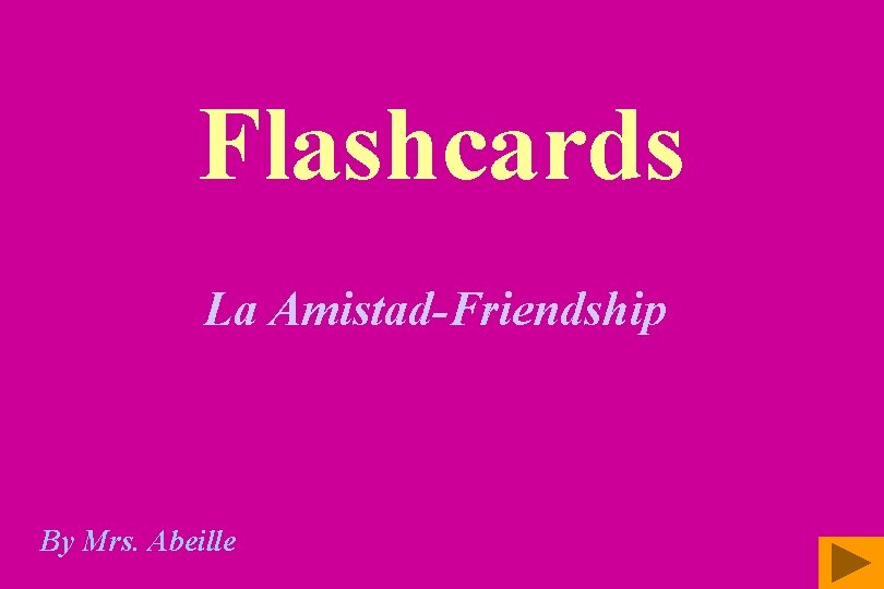 Flashcards La Amistad-Friendship By Mrs. Abeille 