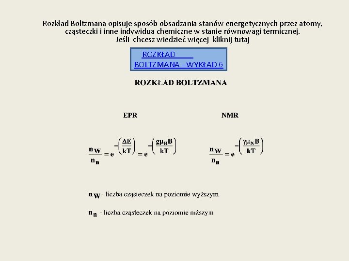 Rozkład Boltzmana opisuje sposób obsadzania stanów energetycznych przez atomy, cząsteczki i inne indywidua chemiczne