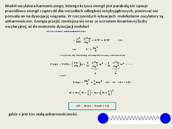 Model oscylatora harmonicznego, którego krzywa energii jest parabolą nie opsuje prawidłowo energii cząsteczki dla