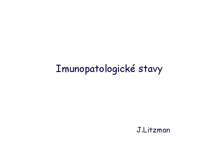 Imunopatologické stavy J. Litzman 