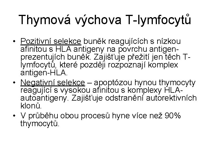 Thymová výchova T-lymfocytů • Pozitivní selekce buněk reagujících s nízkou afinitou s HLA antigeny