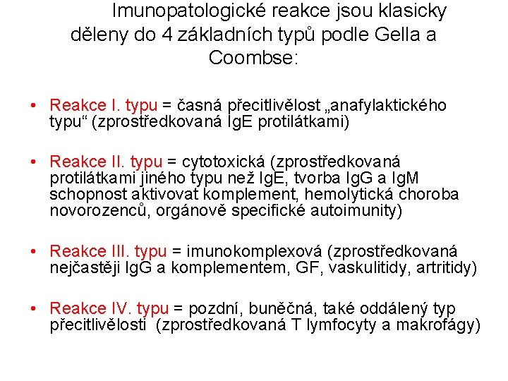Imunopatologické reakce jsou klasicky děleny do 4 základních typů podle Gella a Coombse: • Imunopatologické reakce jsou klasicky děleny do 4 základních typů podle Gella a Coombse: •