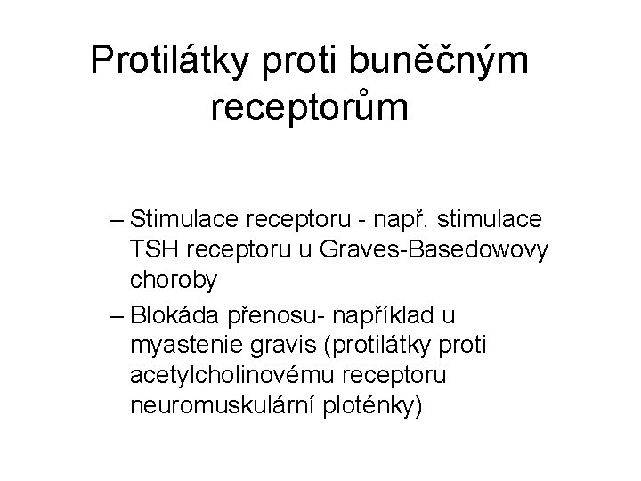 Protilátky proti buněčným receptorům – Stimulace receptoru - např. stimulace TSH receptoru u Graves-Basedowovy