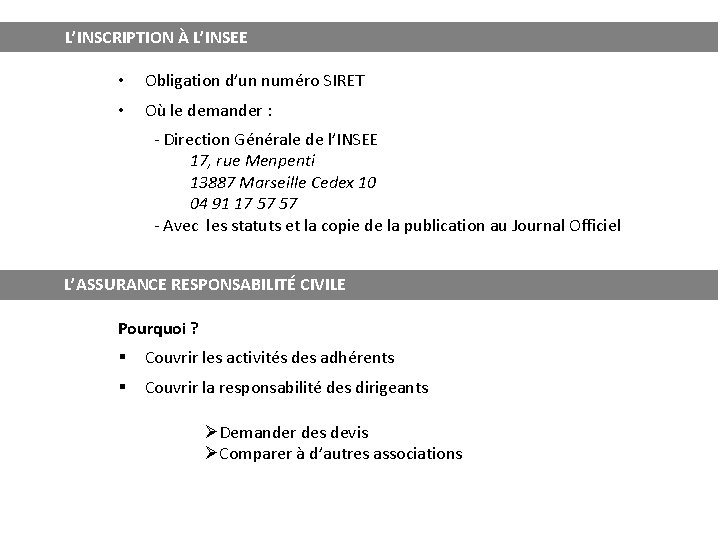 L’INSCRIPTION À L’INSEE • Obligation d’un numéro SIRET • Où le demander : -