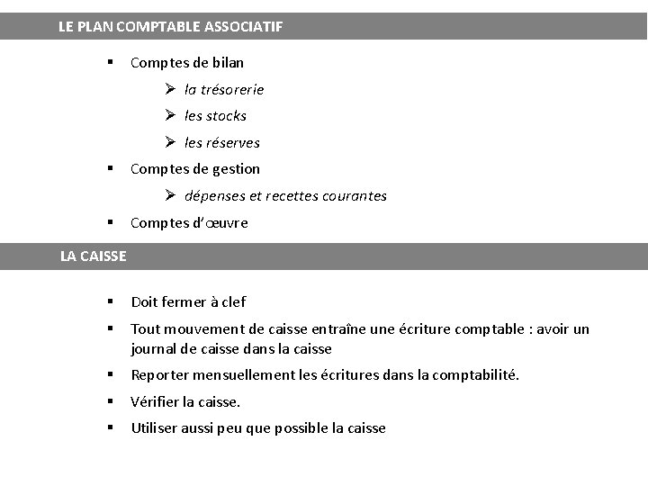 LE PLAN COMPTABLE ASSOCIATIF § Comptes de bilan Ø la trésorerie Ø les stocks