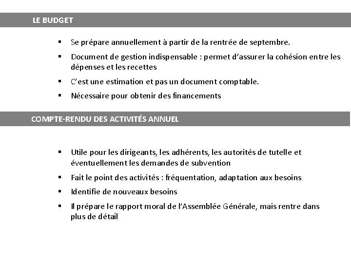 LE BUDGET § Se prépare annuellement à partir de la rentrée de septembre. §