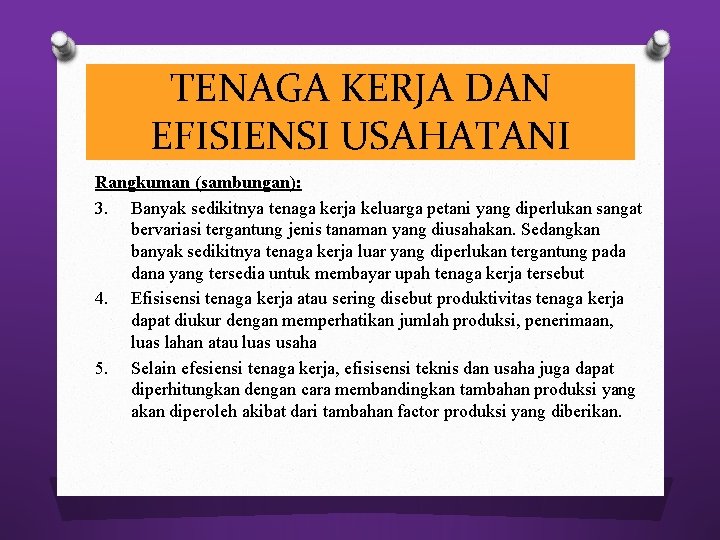 TENAGA KERJA DAN EFISIENSI USAHATANI Rangkuman (sambungan): 3. Banyak sedikitnya tenaga kerja keluarga petani