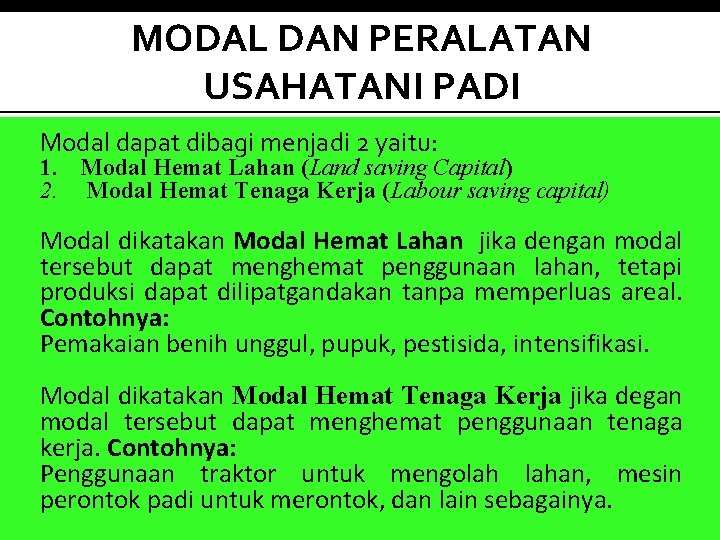 MODAL DAN PERALATAN USAHATANI PADI Modal dapat dibagi menjadi 2 yaitu: 1. Modal Hemat