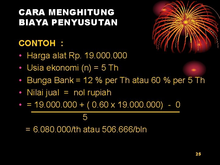 CARA MENGHITUNG BIAYA PENYUSUTAN CONTOH : • Harga alat Rp. 19. 000 • Usia