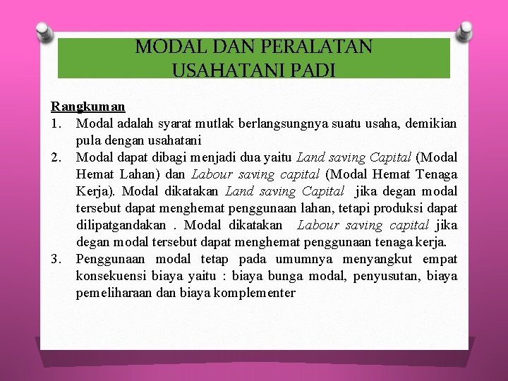 MODAL DAN PERALATAN USAHATANI PADI Rangkuman 1. Modal adalah syarat mutlak berlangsungnya suatu usaha,