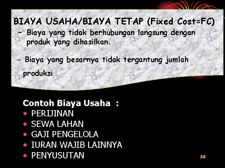 BIAYA USAHA/BIAYA TETAP (Fixed Cost=FC) - Biaya yang tidak berhubungan langsung dengan produk yang