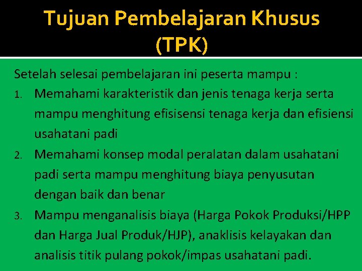 Tujuan Pembelajaran Khusus (TPK) Setelah selesai pembelajaran ini peserta mampu : 1. Memahami karakteristik