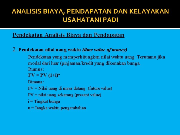 ANALISIS BIAYA, PENDAPATAN DAN KELAYAKAN USAHATANI PADI Pendekatan Analisis Biaya dan Pendapatan 2. Pendekatan