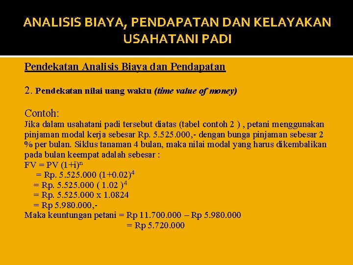 ANALISIS BIAYA, PENDAPATAN DAN KELAYAKAN USAHATANI PADI Pendekatan Analisis Biaya dan Pendapatan 2. Pendekatan