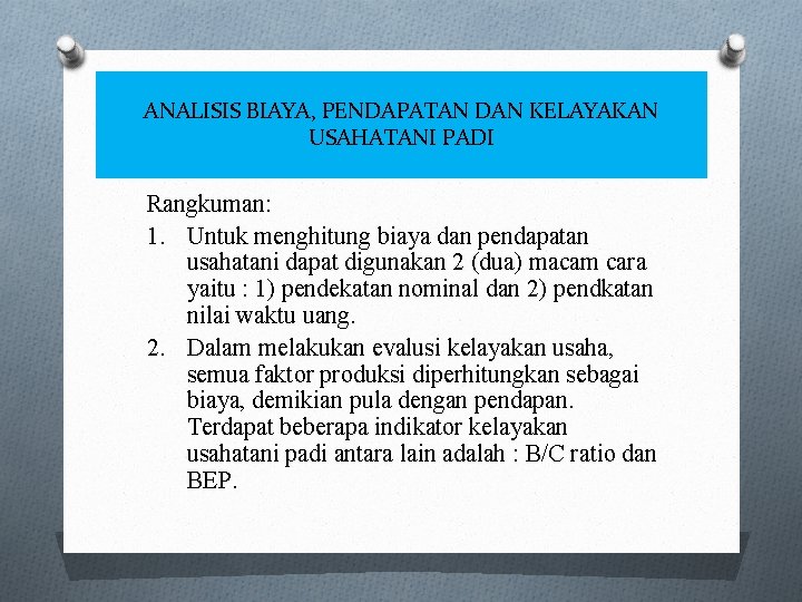 ANALISIS BIAYA, PENDAPATAN DAN KELAYAKAN USAHATANI PADI Rangkuman: 1. Untuk menghitung biaya dan pendapatan