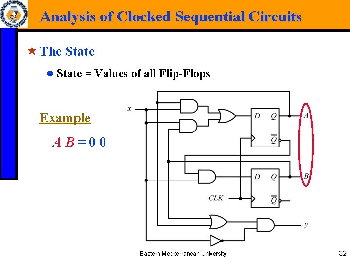 Analysis of Clocked Sequential Circuits « The State ● State = Values of all