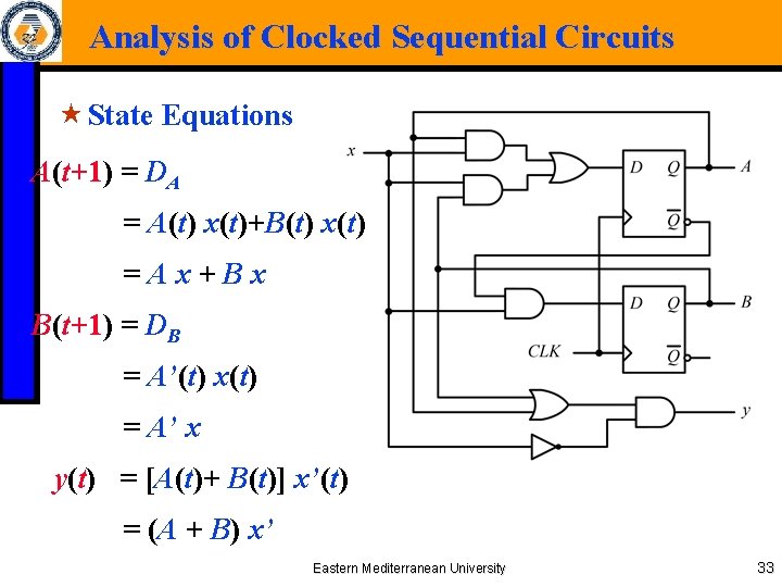 Analysis of Clocked Sequential Circuits « State Equations A(t+1) = DA = A(t) x(t)+B(t)