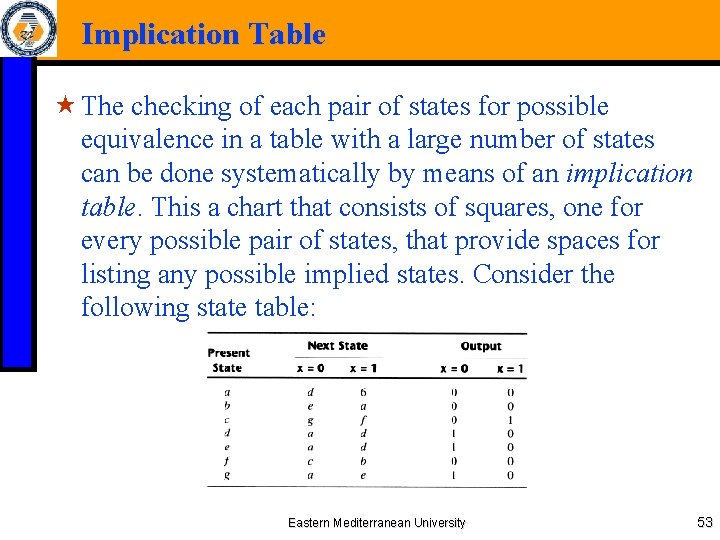 Implication Table « The checking of each pair of states for possible equivalence in