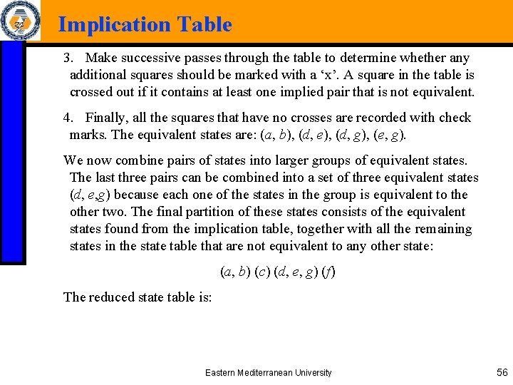 Implication Table 3. Make successive passes through the table to determine whether any additional