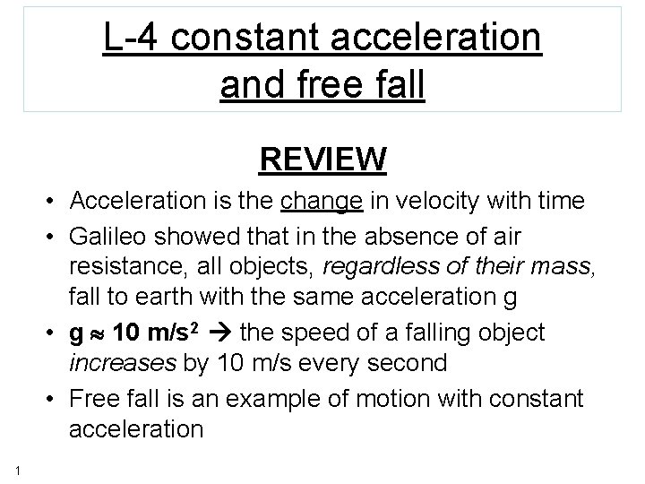 L-4 constant acceleration and free fall REVIEW • Acceleration is the change in velocity